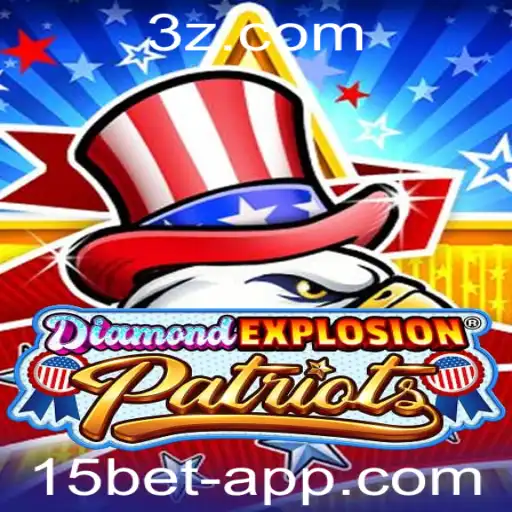 15bet - Descubra Tudo Sobre DiamondExplosionPatriots: O Novo Jogo Que Conquista Multidões